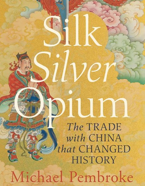 Silk Silver Opium: The trade with China that changed history