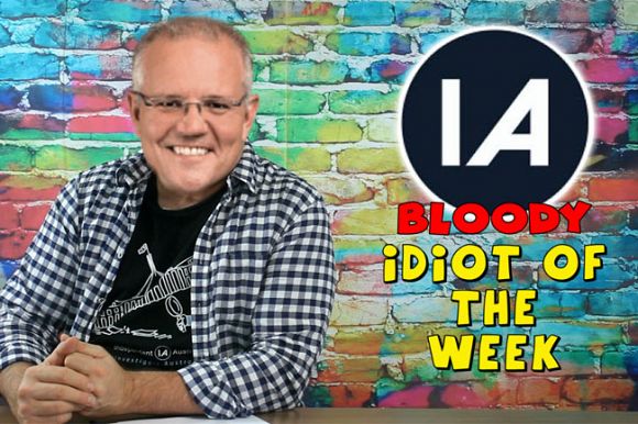 Bloody Idiot of the Week - Episode 27: ScoMo's FOMO