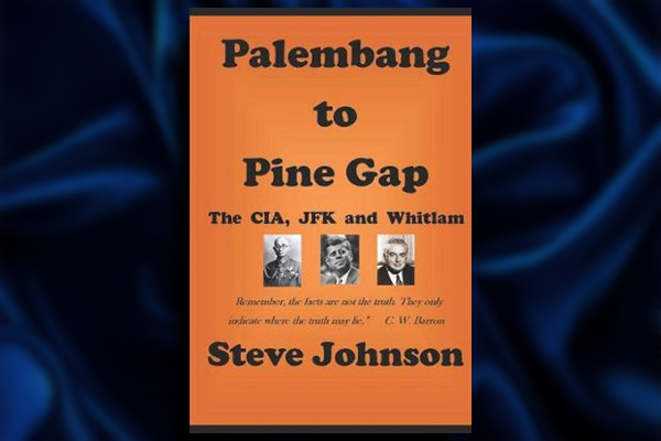 BOOK REVIEW: Palembang to Pine Gap — the CIA, JFK and Whitlam