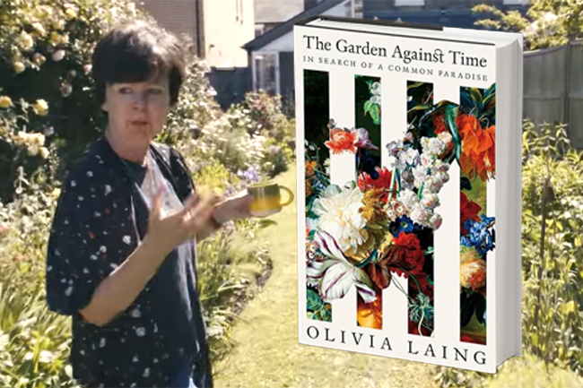 Cultivating paradise: Olivia Laing and the politics of the garden