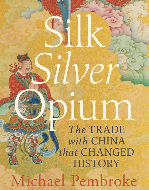 Silk Silver Opium: The trade with China that changed history