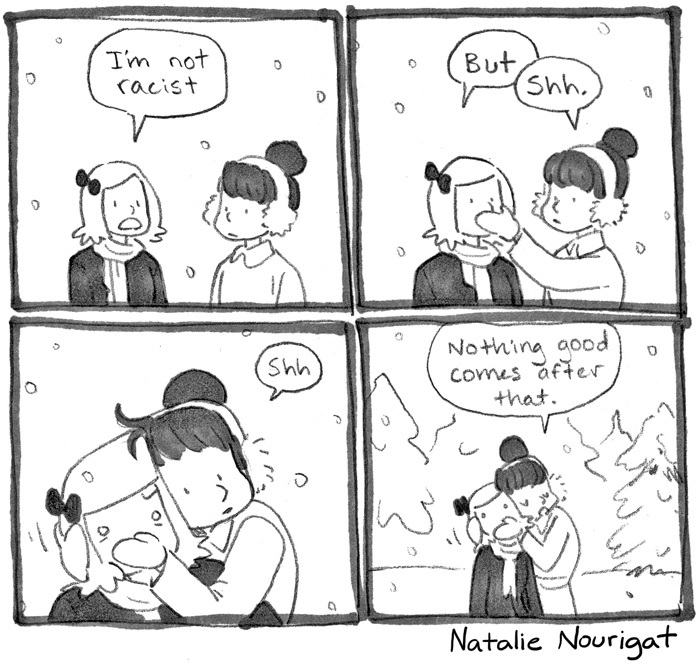 I’m not racist, but...