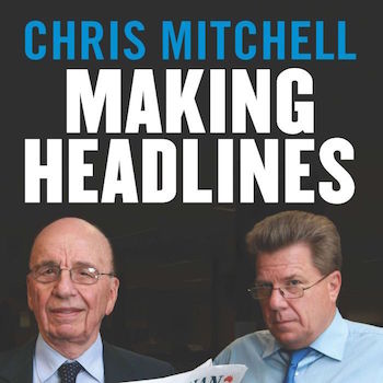 Media Sauce: Was Chris Mitchell running the country?